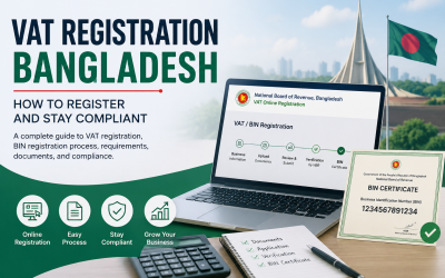 VAT Registration in Bangladesh: How to Register and Stay Compliant