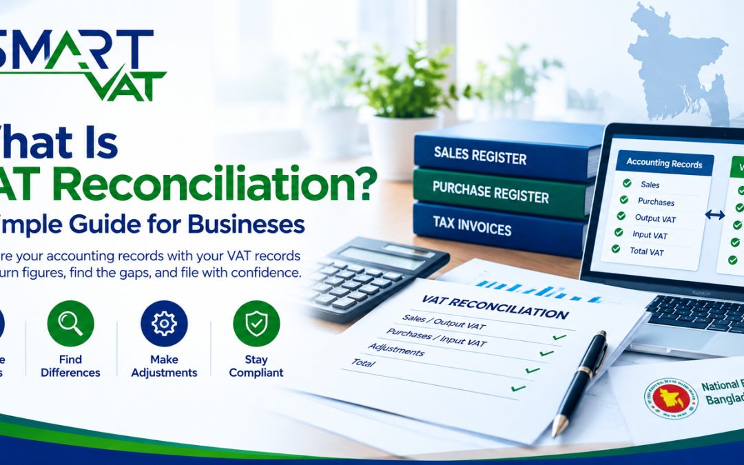 What Is VAT Reconciliation? A Guide for BD Businesses